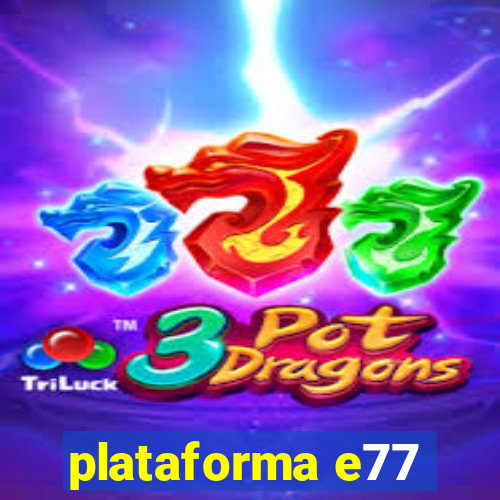 plataforma e77